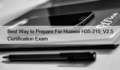 Best Way to Prepare For Huawei H35-210_V2.5 Certification ...